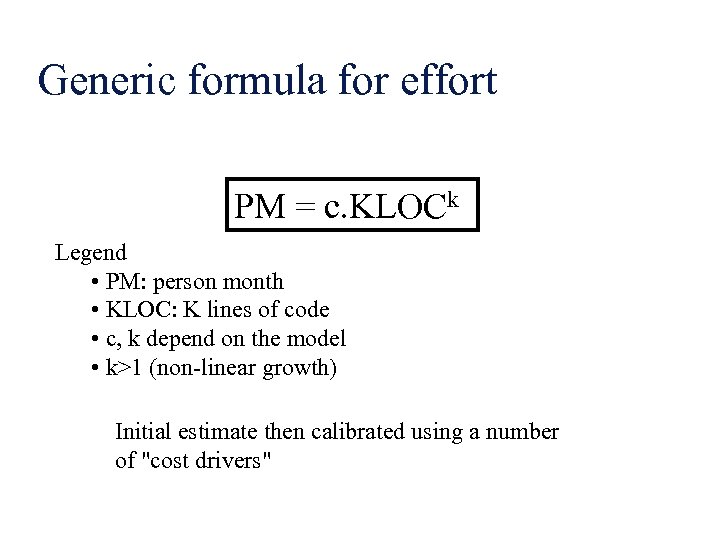 Generic formula for effort PM = c. KLOCk Legend • PM: person month •