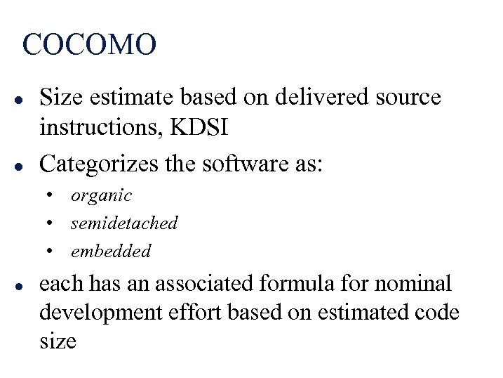 COCOMO l l Size estimate based on delivered source instructions, KDSI Categorizes the software