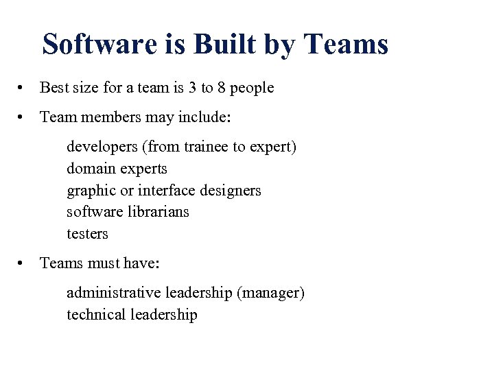 Software is Built by Teams • Best size for a team is 3 to