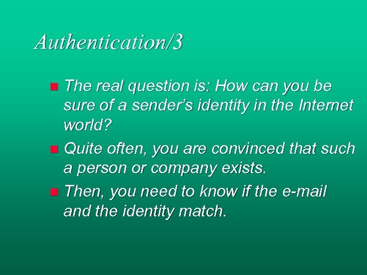 Authentication/3 The real question is: How can you be sure of a sender’s identity