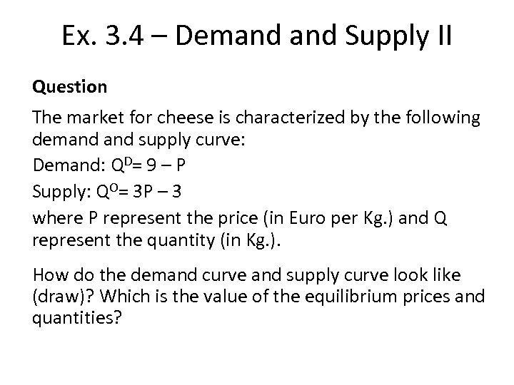 Ex. 3. 4 – Demand Supply II Question The market for cheese is characterized