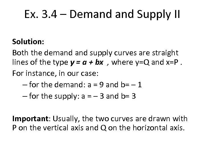 Ex. 3. 4 – Demand Supply II Solution: Both the demand supply curves are