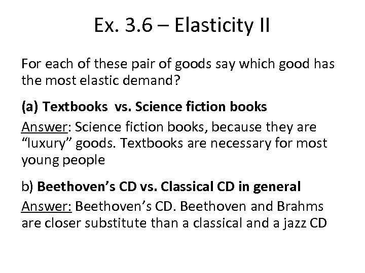 Ex. 3. 6 – Elasticity II For each of these pair of goods say