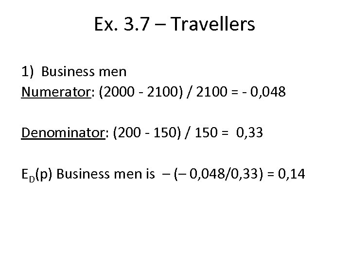 Ex. 3. 7 – Travellers 1) Business men Numerator: (2000 - 2100) / 2100
