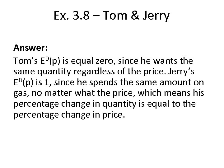 Ex. 3. 8 – Tom & Jerry Answer: Tom’s ED(p) is equal zero, since