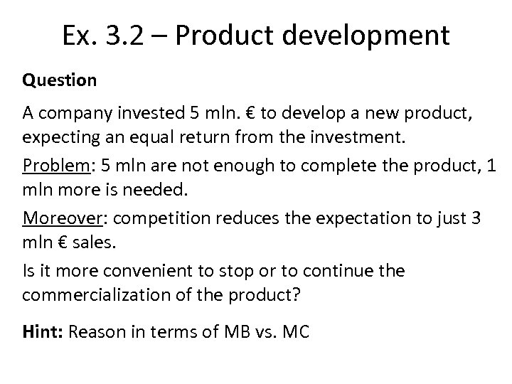 Ex. 3. 2 – Product development Question A company invested 5 mln. € to