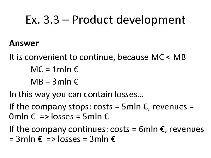 Ex. 3. 3 – Product development Answer It is convenient to continue, because MC