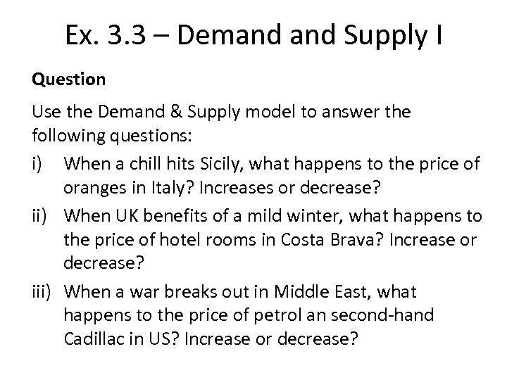 Ex. 3. 3 – Demand Supply I Question Use the Demand & Supply model