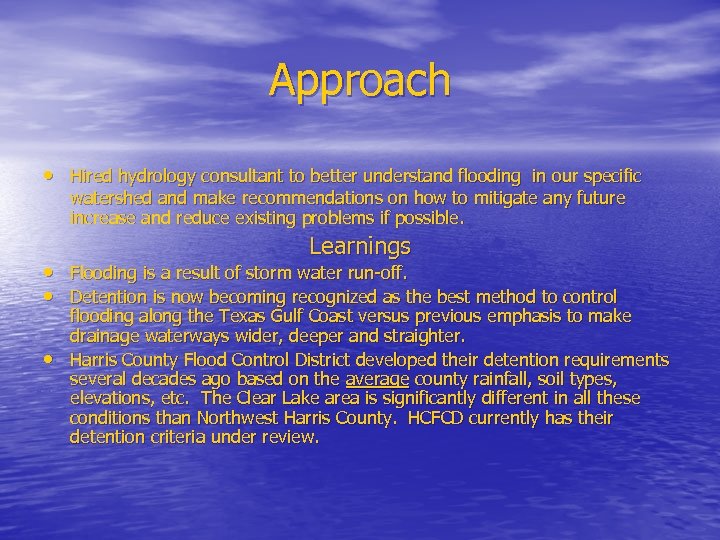 Approach • Hired hydrology consultant to better understand flooding in our specific watershed and