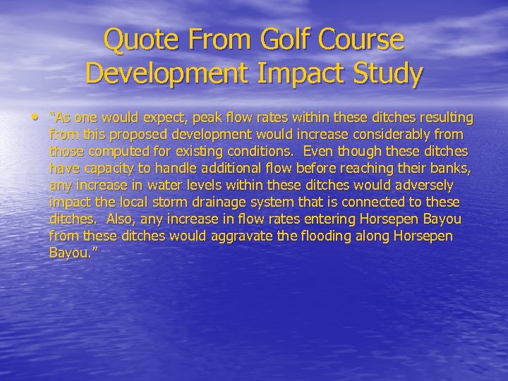 Quote From Golf Course Development Impact Study • “As one would expect, peak flow