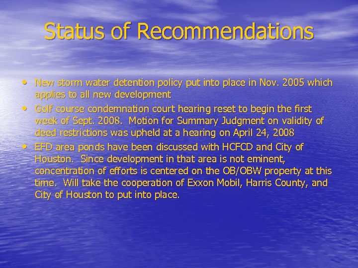 Status of Recommendations • New storm water detention policy put into place in Nov.