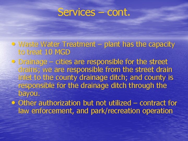 Services – cont. • Waste Water Treatment – plant has the capacity • •