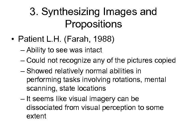 3. Synthesizing Images and Propositions • Patient L. H. (Farah, 1988) – Ability to