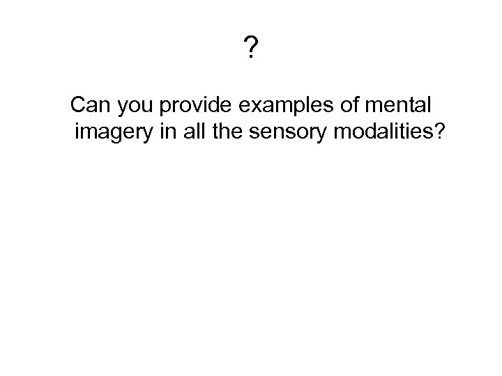 ? Can you provide examples of mental imagery in all the sensory modalities? 