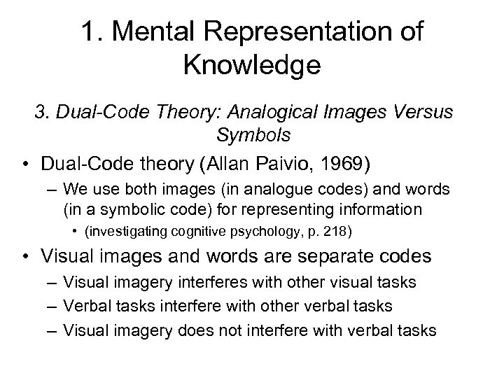 1. Mental Representation of Knowledge 3. Dual-Code Theory: Analogical Images Versus Symbols • Dual-Code