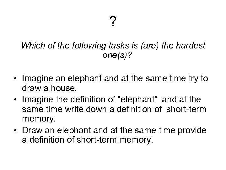 ? Which of the following tasks is (are) the hardest one(s)? • Imagine an