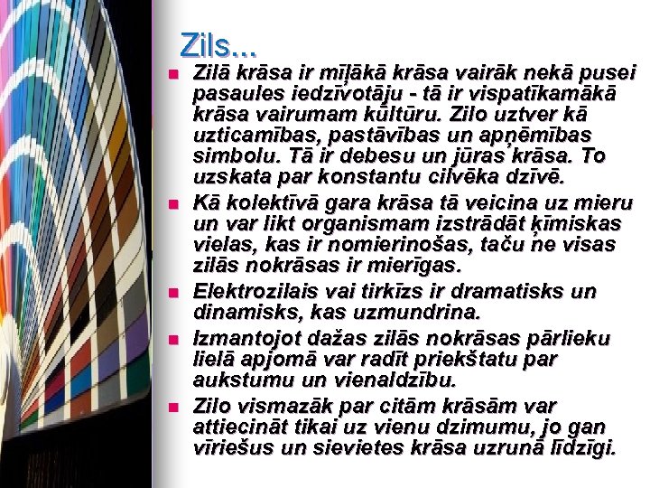 Zils. . . n n n Zilā krāsa ir mīļākā krāsa vairāk nekā pusei
