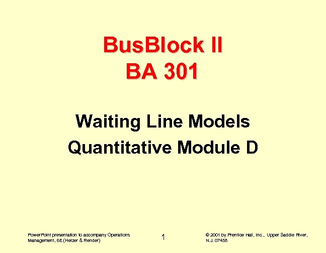 Bus. Block II BA 301 Waiting Line Models Quantitative Module D Power. Point presentation