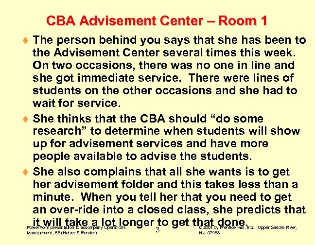 CBA Advisement Center – Room 1 ¨ The person behind you says that she
