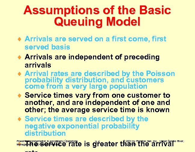 Assumptions of the Basic Queuing Model ¨ Arrivals are served on a first come,