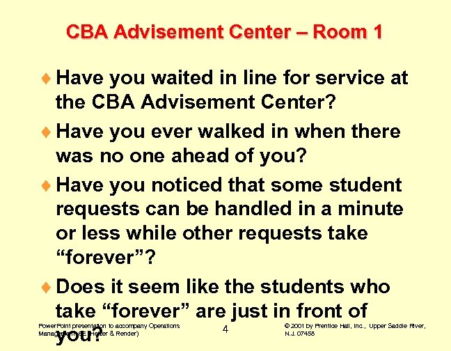CBA Advisement Center – Room 1 ¨ Have you waited in line for service