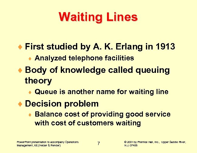 Waiting Lines ¨ First studied by A. K. Erlang in 1913 ¨ Analyzed telephone