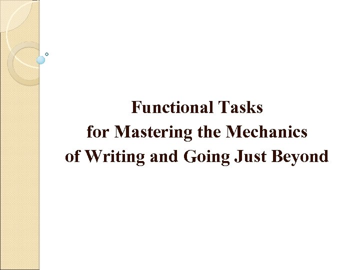 Functional Tasks for Mastering the Mechanics of Writing and Going Just Beyond 