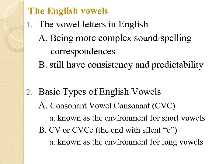 The English vowels 1. The vowel letters in English A. Being more complex sound-spelling