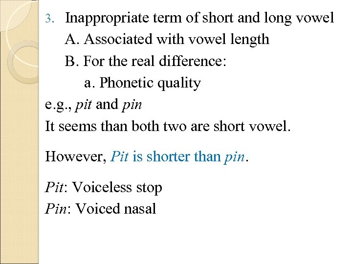 Inappropriate term of short and long vowel A. Associated with vowel length B. For