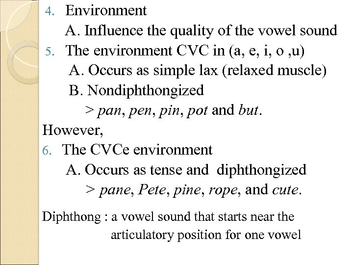 Environment A. Influence the quality of the vowel sound 5. The environment CVC in