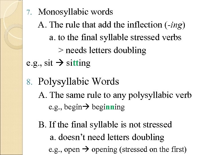 Monosyllabic words A. The rule that add the inflection (-ing) a. to the final