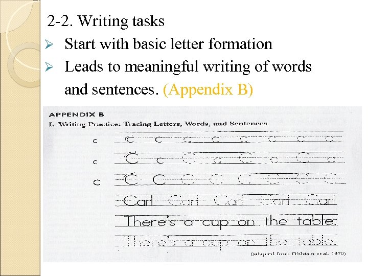 2 -2. Writing tasks Ø Start with basic letter formation Ø Leads to meaningful