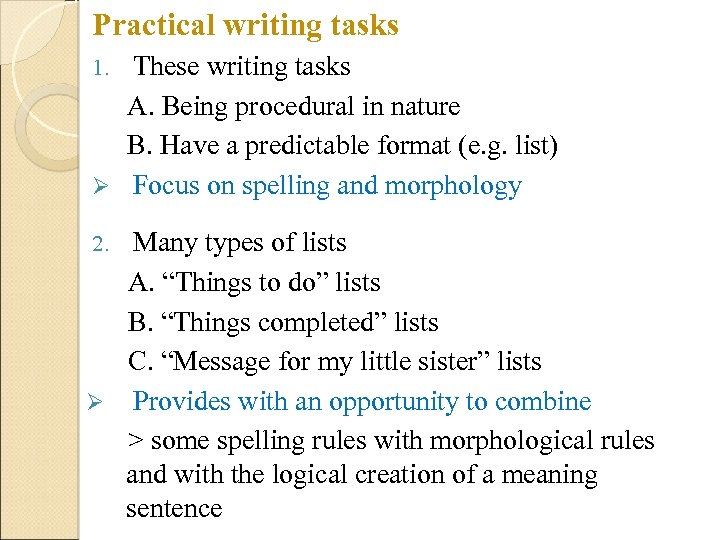 Practical writing tasks These writing tasks A. Being procedural in nature B. Have a