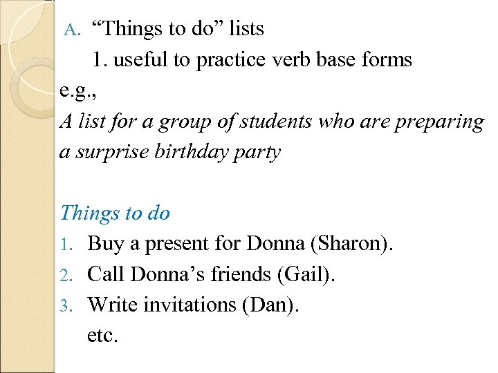 “Things to do” lists 1. useful to practice verb base forms e. g. ,