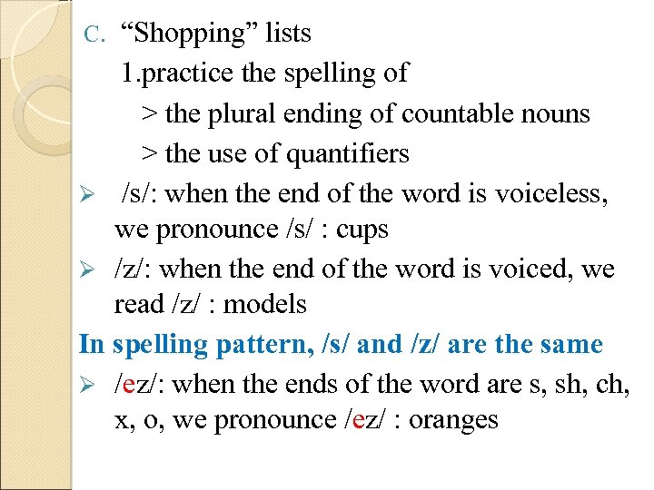 “Shopping” lists 1. practice the spelling of > the plural ending of countable nouns