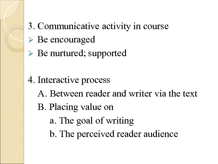 3. Communicative activity in course Ø Be encouraged Ø Be nurtured; supported 4. Interactive