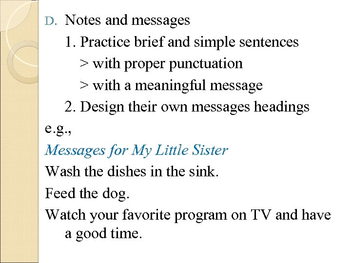 Notes and messages 1. Practice brief and simple sentences > with proper punctuation >