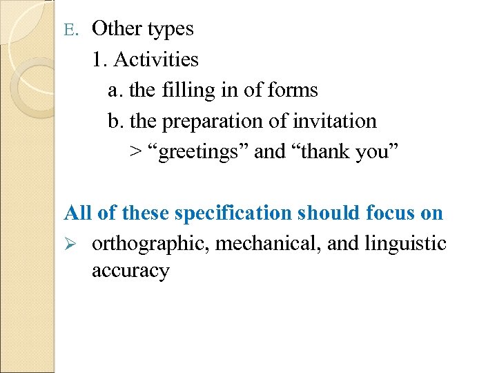 E. Other types 1. Activities a. the filling in of forms b. the preparation