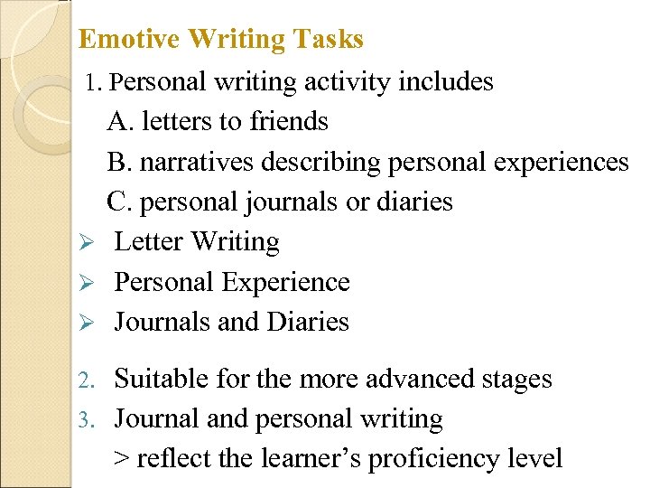 Emotive Writing Tasks 1. Personal writing activity includes A. letters to friends B. narratives