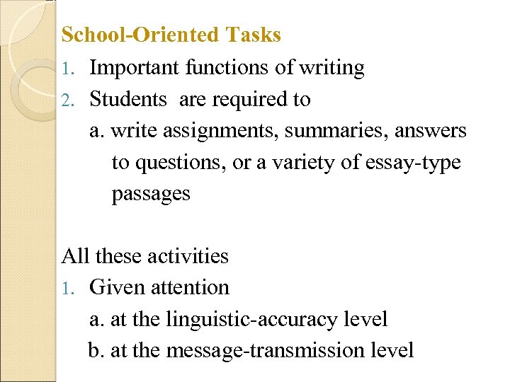 School-Oriented Tasks 1. Important functions of writing 2. Students are required to a. write