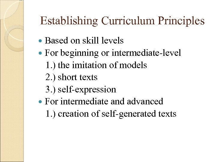 Establishing Curriculum Principles Based on skill levels For beginning or intermediate-level 1. ) the