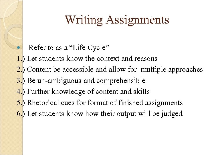 Writing Assignments Refer to as a “Life Cycle” 1. ) Let students know the