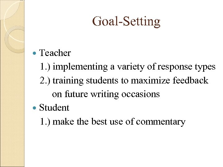 Goal-Setting Teacher 1. ) implementing a variety of response types 2. ) training students