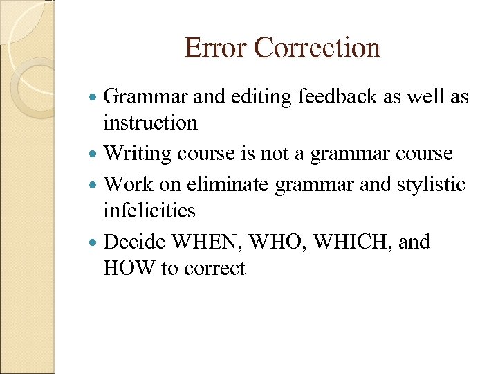 Error Correction Grammar and editing feedback as well as instruction Writing course is not