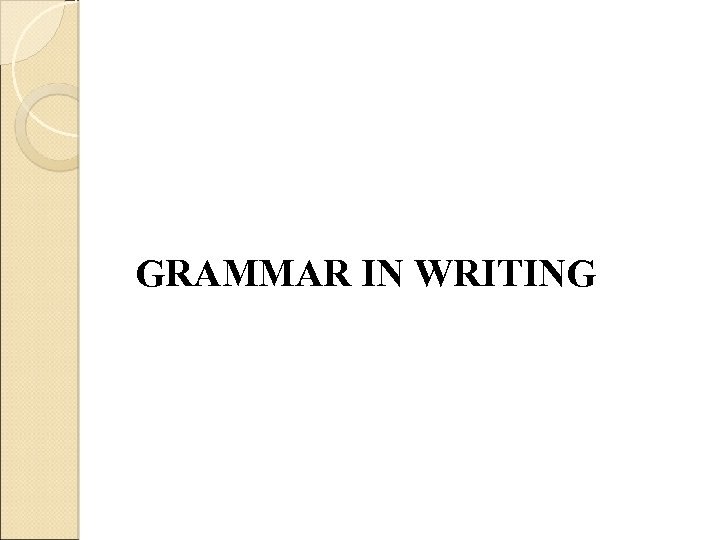 GRAMMAR IN WRITING 