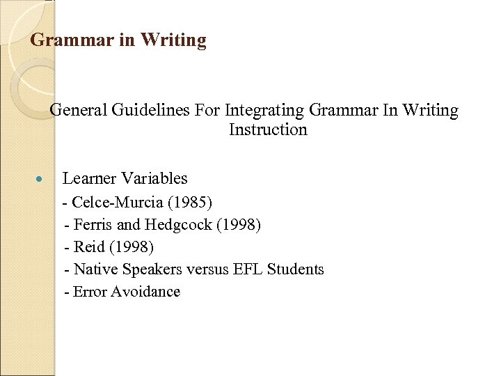 Grammar in Writing General Guidelines For Integrating Grammar In Writing Instruction Learner Variables -