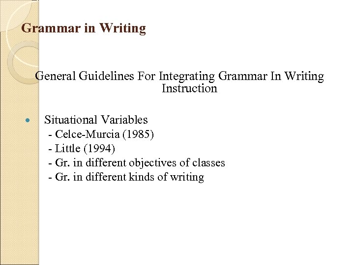 Grammar in Writing General Guidelines For Integrating Grammar In Writing Instruction Situational Variables -