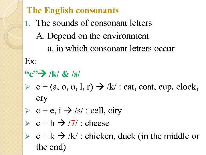 The English consonants 1. The sounds of consonant letters A. Depend on the environment