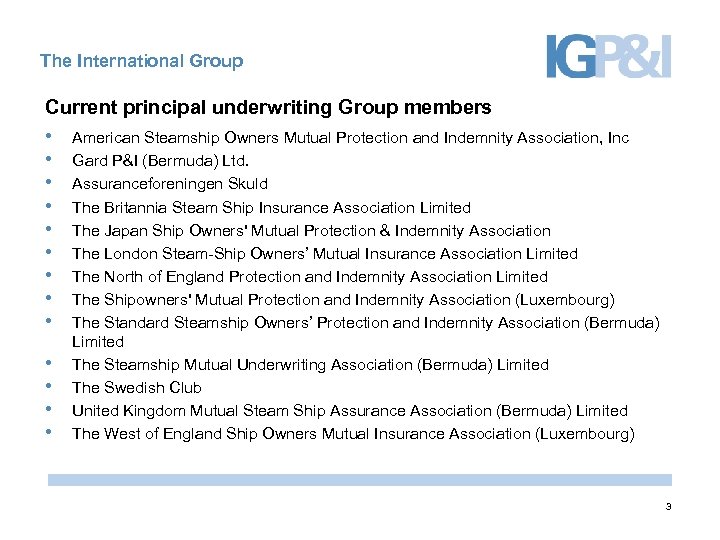 The International Group Current principal underwriting Group members • American Steamship Owners Mutual Protection