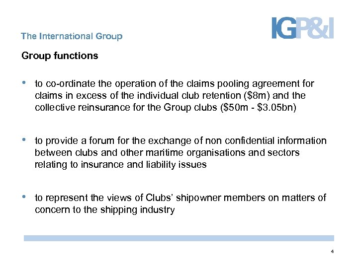 The International Group functions • to co-ordinate the operation of the claims pooling agreement